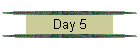 Day 5